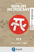 E-Book (epub) Ninja Academy 3. The Last Trip von Kai Lüftner
