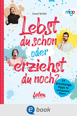 E-Book (epub) Lebst du schon oder erziehst du noch? von Caren Schütt