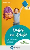 E-Book (epub) Endlich zur Schule! von Malena Böse