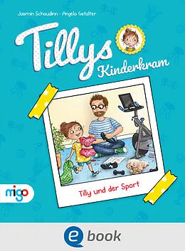 E-Book (epub) Tillys Kinderkram. Tilly und der Sport von Jasmin Schaudinn