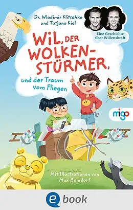 E-Book (epub) Wil, der Wolkenstürmer, und der Traum vom Fliegen von Wladimir Klitschko, Tatjana Kiel