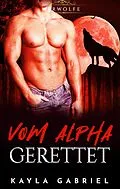 E-Book (epub) Vom Alpha gerettet von Kayla Gabriel