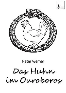 E-Book (epub) Das Huhn im Ouroboros von Peter Werner