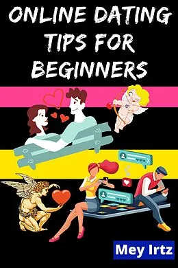 E-Book (epub) Online Dating Tips for Beginners von Mey Irtz