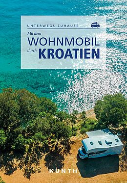 Kartonierter Einband KUNTH Mit dem Wohnmobil durch Kroatien von Sibylle von Kapff, Daniela Schetar, Daniela u a Kebel