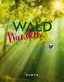 Fester Einband KUNTH Wald &amp; Wandern von Katinka Holupirek, Jutta M. Ingala, Dirk Thomsen