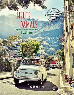 Fester Einband KUNTH Bildband Heute so schön wie damals, Legendäre Urlaubsorte in Italien von Rita Henss