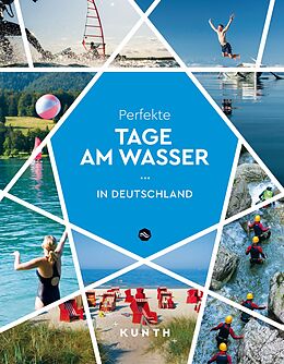 Fester Einband KUNTH Perfekte Tage am Wasser in Deutschland von Isabel Rößler, Gerhard Bruschke, Melanie Goldmann