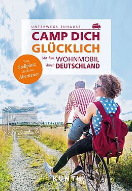 Kartonierter Einband KUNTH Mit dem Wohnmobil unterwegs durch Deutschland - Camp dich glücklich von Kunth Verlag