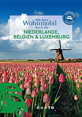 Kartonierter Einband KUNTH Mit dem Wohnmobil durch die Niederlande, Belgien &amp; Luxemburg von Jutta M. Ingala, Katinka Holupirek