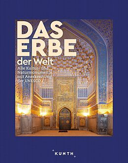 Fester Einband KUNTH Bildband Das Erbe der Welt 2024/2025 von Martin H. Petrich, Natascha Albus, Heike Barnitzke