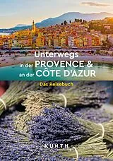 Kartonierter Einband KUNTH Unterwegs in der Provence & an der Côte dAzur von KUNTH Verlag