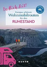 Kartonierter Einband (Kt) KUNTH Endlich Zeit! Europas schönste Wohnmobiltouren für den Ruhestand von KUNTH Verlag