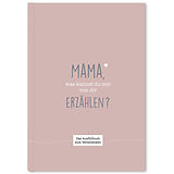 Fester Einband Mama, was kannst du mir von dir erzählen? von Cupcakes & Kisses