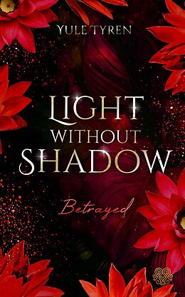 Kartonierter Einband Light Without Shadow - Betrayed (New Adult) von Yule Tyren