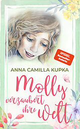 Kartonierter Einband Molly verzaubert ihre Welt von Anna Kupka