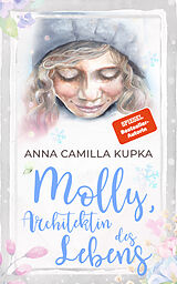 Kartonierter Einband Molly, Architektin des Lebens von Anna Kupka