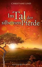 Kartonierter Einband Im Tal der silbernen Pferde von Christiane Lind