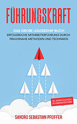 Kartonierter Einband Führungskraft: Das große Leadership Buch von Sandro Sebastian Pfeiffer