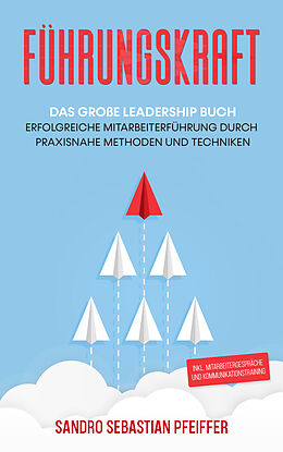 Kartonierter Einband Führungskraft: Das große Leadership Buch von Sandro Sebastian Pfeiffer