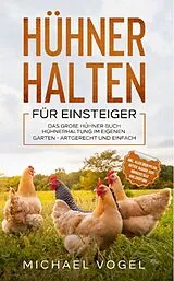 Kartonierter Einband Hühner halten für Einsteiger von Michael Vogel
