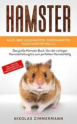 Kartonierter Einband (Kt) HAMSTER - Alles über Goldhamster, Zwerghamster, Teddyhamster und Co. von Nikolas Zimmermann
