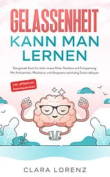 Kartonierter Einband Gelassenheit kann man lernen von Clara Lorenz