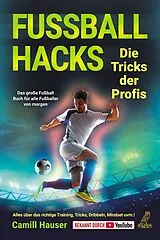 Kartonierter Einband (Kt) Fußball Hacks  Die Tricks der Profis von Camill Hauser