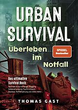 Kartonierter Einband (Kt) Urban Survival - Überleben im Notfall von Thomas Gast