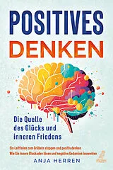Kartonierter Einband (Kt) Positives Denken - Die Quelle des Glücks und inneren Friedens von Anja Herren