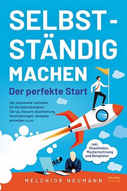 E-Book (epub) Selbstständig machen - Der perfekte Start von Melchior Neumann