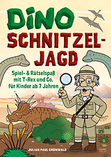Kartonierter Einband (Kt) Dino Schnitzeljagd Spiel - Auf Schatzsuche mit Dinosauriern in der Urzeit von Julian Paul Grünwald