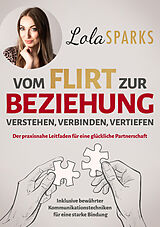 Kartonierter Einband (Kt) Vom Flirt zur Beziehung von Lola Sparks