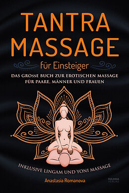 Kartonierter Einband (Kt) Tantra Massage für Einsteiger von Anastasia Romanova