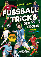 Fester Einband Die Fußball Tricks der Profis von Camill Hauser