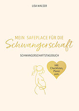 Fester Einband Mein Safeplace für die Schwangerschaft von Lisa Walser