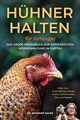Kartonierter Einband (Kt) Hühner halten für Anfänger von Dr. Benedikt Sauer