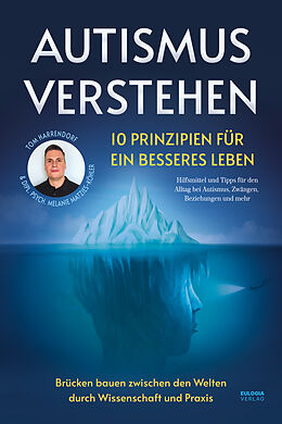 Kartonierter Einband Autismus verstehen - 10 Prinzipien für ein besseres Leben von Tom Harrendorf, Dipl. Psych. Melanie Matzies-Köhler