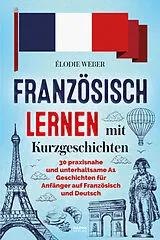 Kartonierter Einband Französisch lernen mit Kurzgeschichten von Élodie Weber