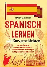Kartonierter Einband Spanisch lernen mit Kurzgeschichten von María Gonzales