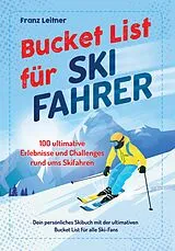 Kartonierter Einband Bucket List für Skifahrer von Franz Leitner