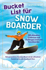 Kartonierter Einband Bucket List für Snowboarder von Andreas Mayr