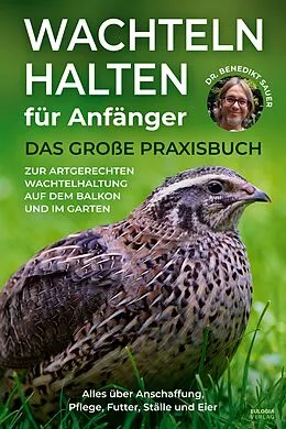 E-Book (epub) Wachteln halten für Anfänger von Benedikt Sauer