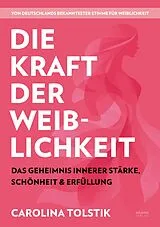 E-Book (epub) Die Kraft der Weiblichkeit von Carolina Tolstik