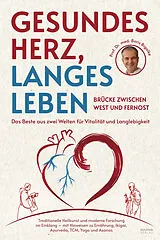 Kartonierter Einband Gesundes Herz, langes Leben Brücke zwischen West und Fernost von Boris Bigalke