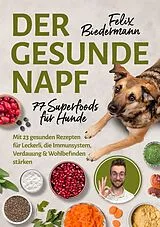 Kartonierter Einband Der gesunde Napf  77 Superfoods für Hunde von Felix Biedermann