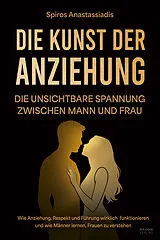 Kartonierter Einband Die Kunst der Anziehung von Spiros Anastassiadis