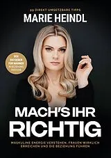 Kartonierter Einband Machs ihr richtig von Marie Heindl