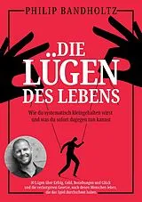 Kartonierter Einband Die Lügen des Lebens von Philip Bandholtz