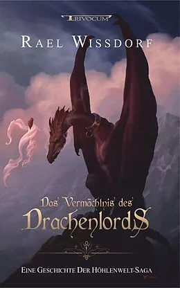 E-Book (epub) Das Vermächtnis des Drachenlords von Rael Wissdorf